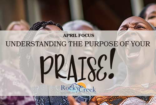 April Focus - Understanding the Purpose of Your Praise