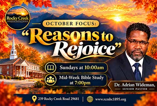 Rocky Creek Missionary Baptist Church October focus, “Reasons to Rejoice,” with worship Sundays at 10 a.m. and Bible study at 7 p.m.